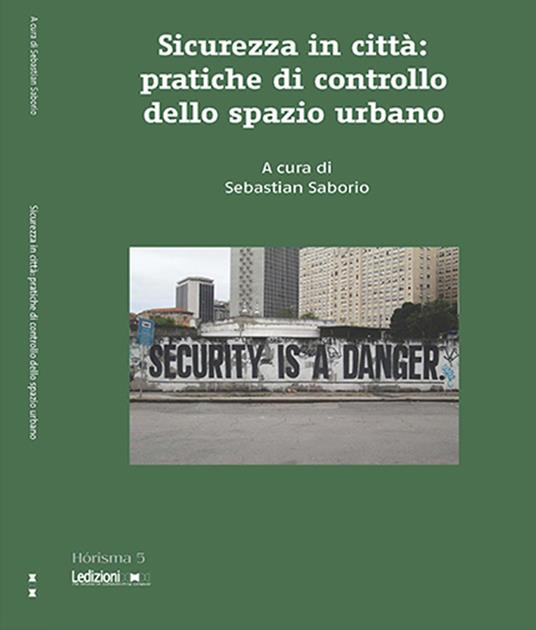 Sicurezza in città. Pratiche di controllo all'interno dello spazio urbano - Sebastian Saborio - ebook