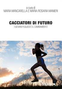 Cacciatori di futuro. I giovani pugliesi e il cambiamento