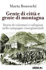 Gente di città e gente di montagna. Storie di volontari e valligiani nelle campagne risorgimentali