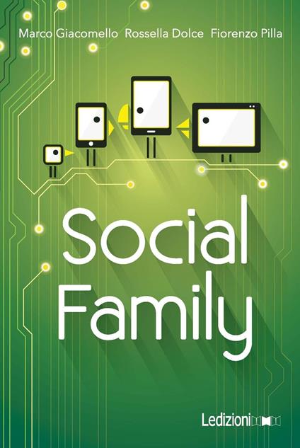 Social family. Sfide per famiglie al tempo del digitale - Marco Giacomello,Rossella Dolce,Fiorenzo Pilla - copertina