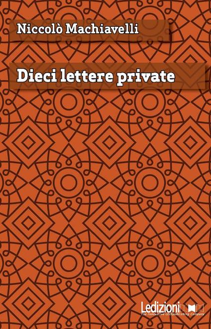 Dieci lettere private - Niccolò Machiavelli - ebook
