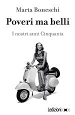 Poveri ma belli. I nostri anni Cinquanta