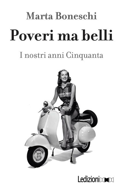 Poveri ma belli. I nostri anni Cinquanta - Marta Boneschi - ebook