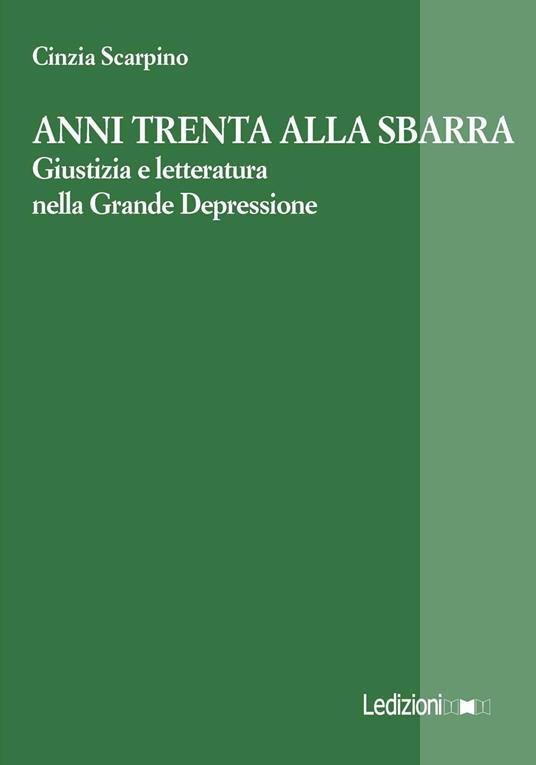 Anni Trenta alla sbarra. Giustizia e letteratura nella Grande Depressione - Cinzia Scarpino - copertina