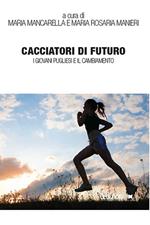 Cacciatori di futuro. I giovani pugliesi e il cambiamento