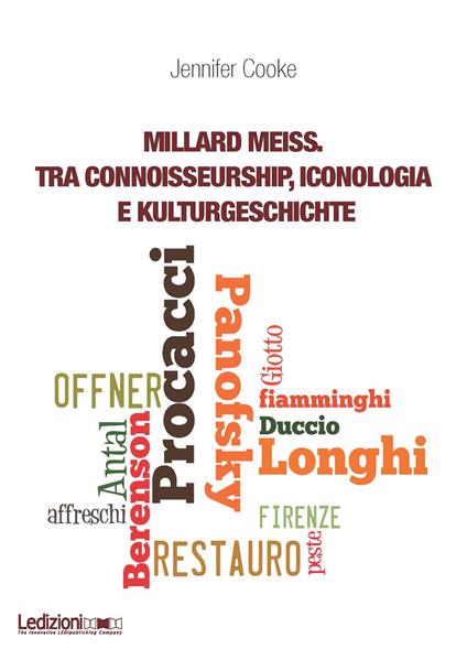 Millard Meiss. Tra connoisseurship, iconologia e Kulturgeschichte - Jennifer Cooke - ebook