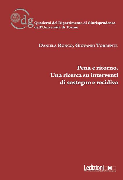 Pena e ritorno. Una ricerca su interventi di sostegno e recidiva - Daniela Ronco,Giovanni Torrente - copertina