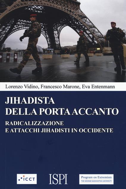 Jihadista della porta accanto. Radicalizzazione e attacchi jihadisti in Occidente - Lorenzo Vidino,Francesco Marone,Eva Entenmann - copertina