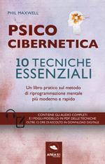 Psicocibernetica. 10 tecniche essenziali. Con Contenuto digitale per download e accesso on line