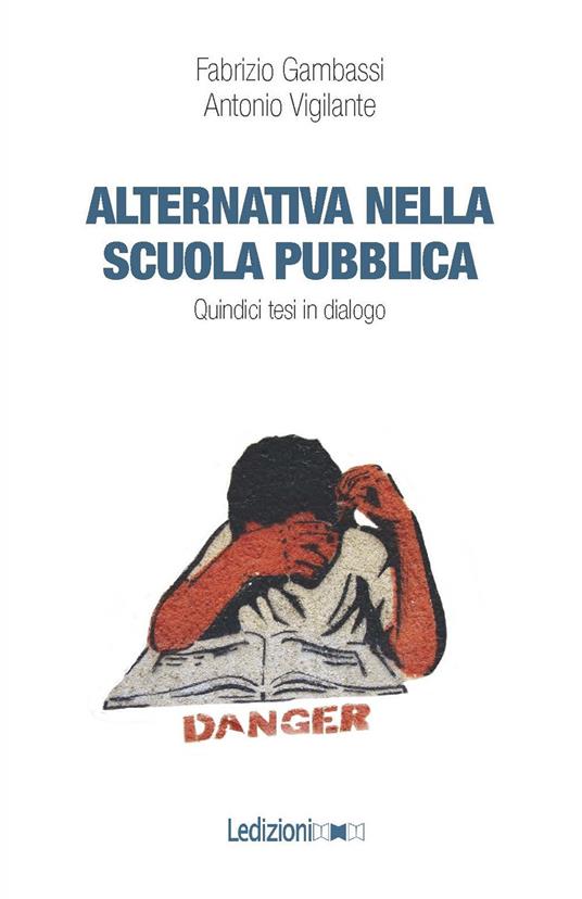 Alternativa nella scuola pubblica. Quindici tesi in dialogo - Fabrizio Gambassi,Antonio Vigilante - copertina