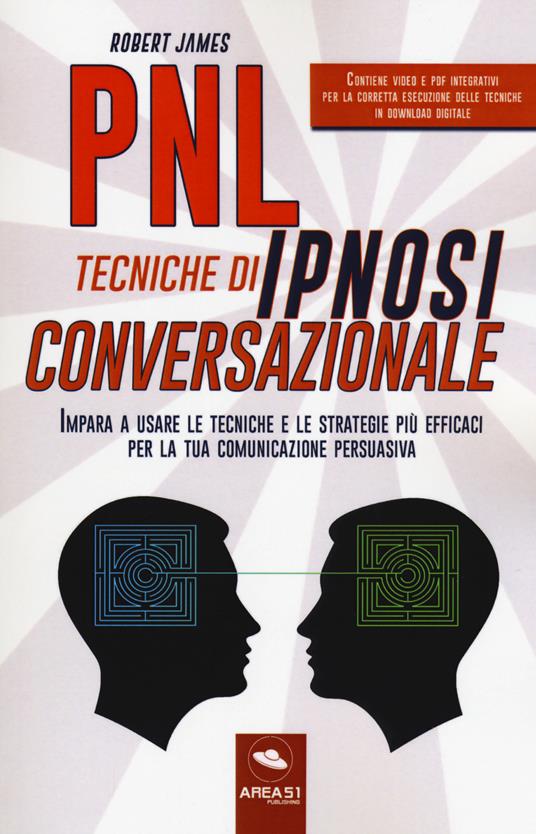 PNL. Tecniche di ipnosi conversazionale. Impara a usare le tecniche e le strategie più efficaci per la tua comunicazione persuasiva. Con Contenuto digitale per download e accesso on line - Robert James - copertina