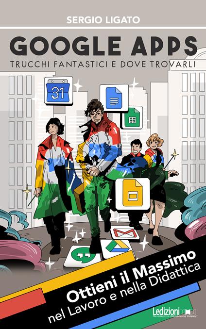 Google Apps. Trucchi fantastici e dove trovarli - Sergio Ligato - ebook