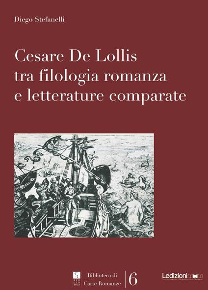 Cesare De Lollis tra filologia romanza e letterature comparate - Diego Stefanelli - copertina