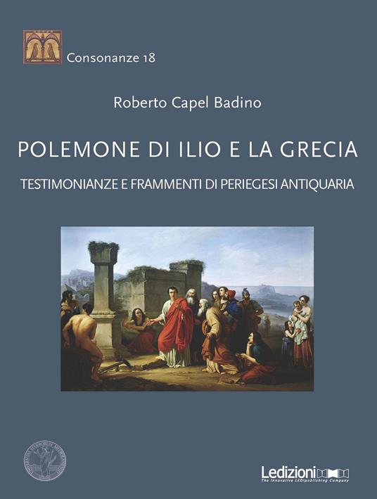 Polemone di Ilio e la Grecia. Testimonianze e frammenti di periegesi antiquaria - Roberto Capel Badino - copertina