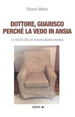 Dottore, guarisco perché la vedo in ansia. Le mie 60.000 ore di fronte all'ansia nevrotica