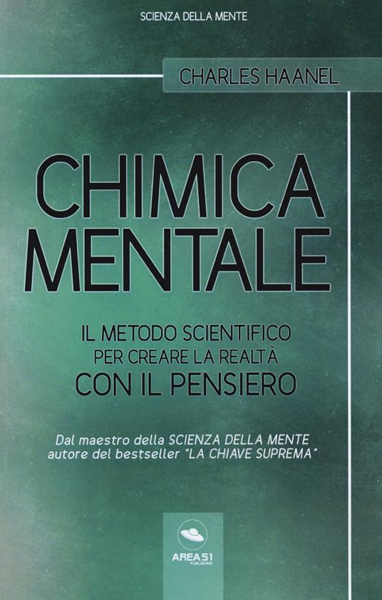 Chimica mentale. Il metodo scientifico per creare la realtà con il pensiero - Charles Haanel - copertina