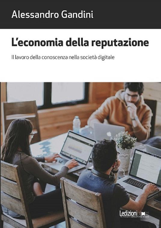 L' economia della reputazione. Il lavoro della conoscenza nella società digitale - Alessandro Gandini - ebook