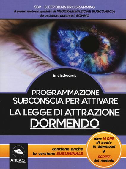 Programmazione subconscia per attivare la legge di attrazione dormendo. Con Contenuto digitale per download - Eric Edwards - copertina