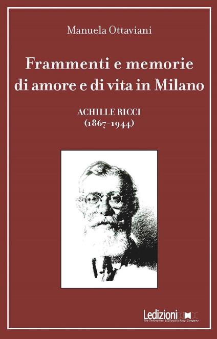Frammenti e memorie di amore e di vita in Milano. Achille Ricci (1867-1944) - Manuela Ottaviani - ebook