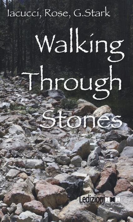 Walking through stones - Carlo Iacucci,Margaret Rose,Wilma G. Stark - copertina