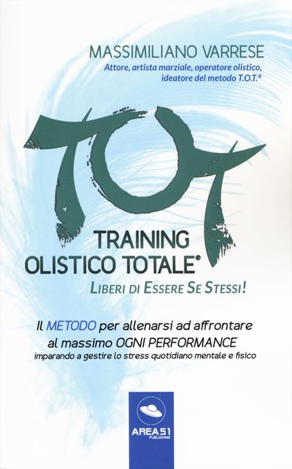 T.O.T. Training Olistico Totale. Il metodo per allenarsi ad affrontare al massimo ogni performance imparando a gestire lo stress quotidiano mentale e fisico - Massimiliano Varrese - copertina