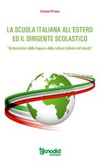 La scuola italiana all'estero. Attuazione del decreto legislativo n. 64/2017. Ii dirigente scolastico italiano «Ambasciatore della lingua e della cultura italiana nel mondo»