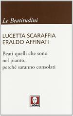 Beati quelli che sono nel pianto, perché saranno consolati