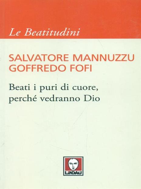 Beati i puri di cuore, perché vedranno Dio - Salvatore Mannuzzu,Goffredo Fofi - 5