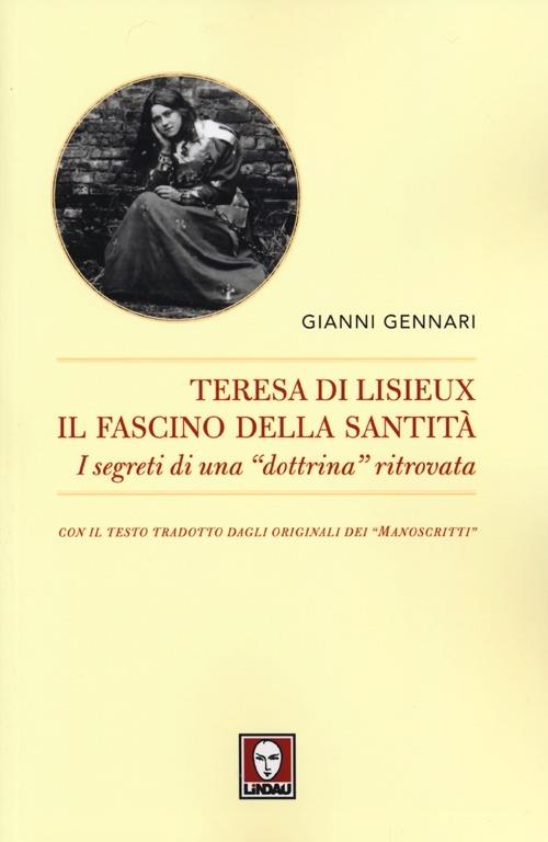 Teresa di Lisieux. Il fascino della santità. I segreti di una «dottrina» ritrovata - Gianni Gennari - copertina