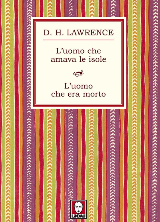 L' uomo che amava le isole-L'uomo che era morto - D. H. Lawrence,Sergio Daneluzzi - ebook