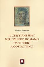 Il cristianesimo nell'Impero romano da Tiberio a Costantino