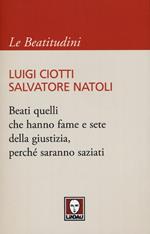 Beati quelli che hanno fame e sete della giustizia, perché saranno saziati