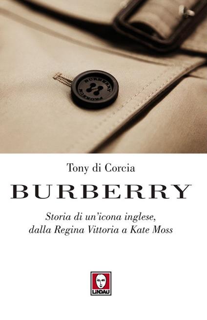 Burberry. Storia di un'icona inglese, dalla regina Vittoria a Kate Moss - Tony Di Corcia - ebook