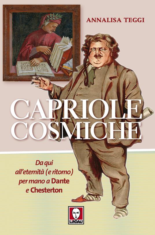 Capriole cosmiche. Da qui all'eternità (e ritorno) per mano a Dante e Chesterton - Annalisa Teggi - ebook