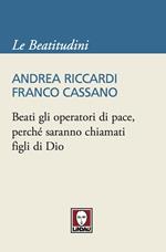 Beati gli operatori di pace, perché saranno chiamati figli di Dio