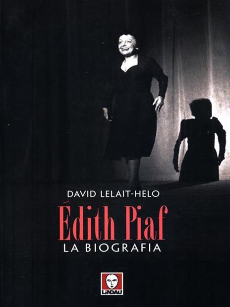 Edith Piaf. La biografia - David Lelait-Helo - 2