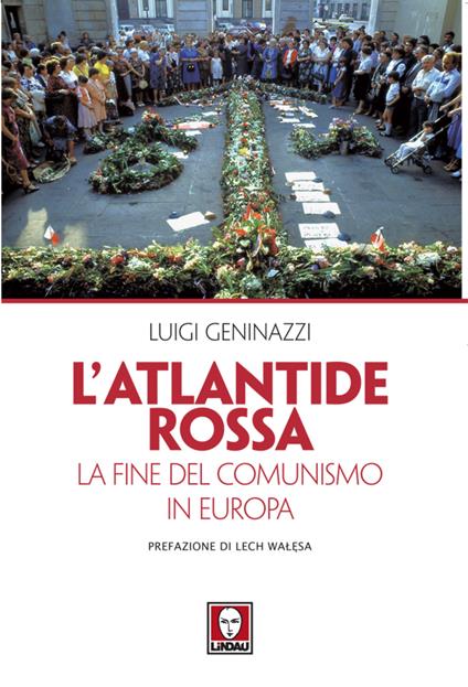 L' Atlantide rossa. La fine del comunismo in Europa - Luigi Geninazzi - ebook