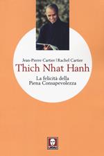 Thich Nhat Hanh. La felicità della Piena Consapevolezza