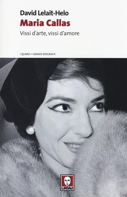 Maria Callas. Vissi d'arte, vissi d'amore - David Lelait­Helo - copertina