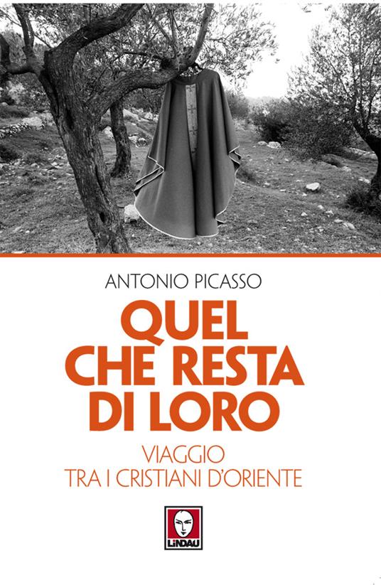 Quel che resta di loro. Viaggio tra i cristiani d'Oriente - Antonio Picasso - ebook