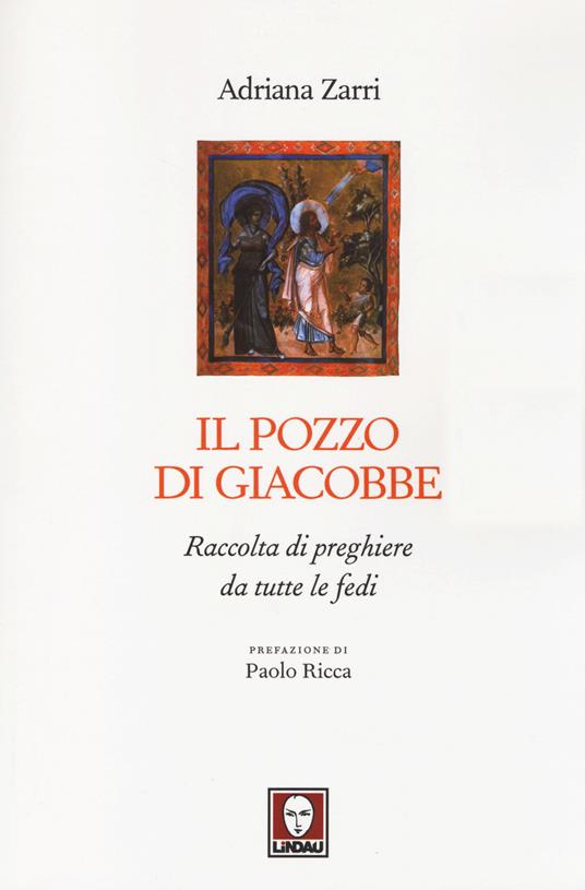 Il pozzo di Giacobbe. Raccolta di preghiere da tutte le fedi - Adriana Zarri - 3