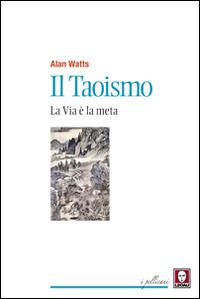Il taoismo. La via è la meta - Alan W. Watts - copertina