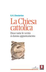 La chiesa cattolica. Dove tutte le verità si danno appuntamento