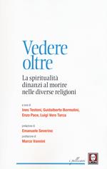 Vedere oltre. La spiritualità dinanzi al morire nelle diverse religioni