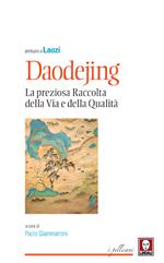 Daodejing. La preziosa raccolta della Via e della qualità