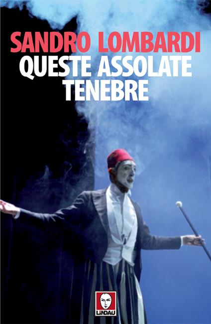 Queste assolate tenebre. Schegge autobiografiche in controcanto con Mario Luzi - Sandro Lombardi - ebook