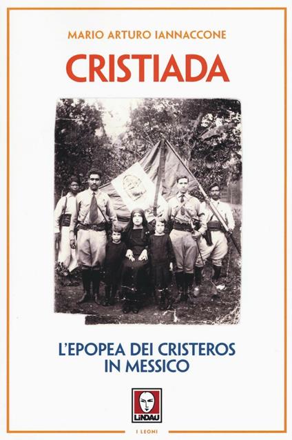 Cristiada. L'epopea dei Cristeros in Messico - Mario Arturo Iannaccone - copertina