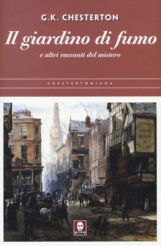 Il giardino di fumo e altri racconti del mistero - Gilbert Keith Chesterton - copertina