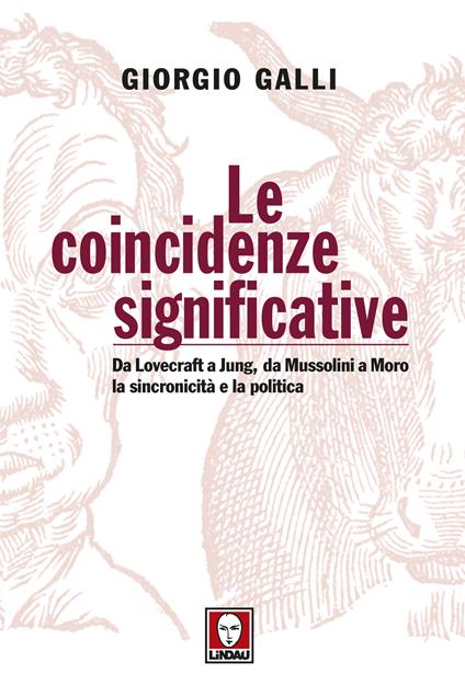 Le coincidenze significative. Da Lovecraft a Jung, da Mussolini a Moro, la sincronicità e la politica - Giorgio Galli - ebook