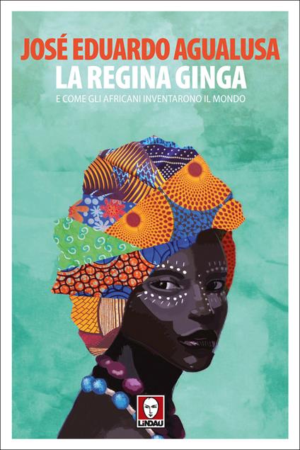 La regina Ginga e come gli africani inventarono il mondo - José Eduardo Agualusa,Gaia Bertoneri - ebook